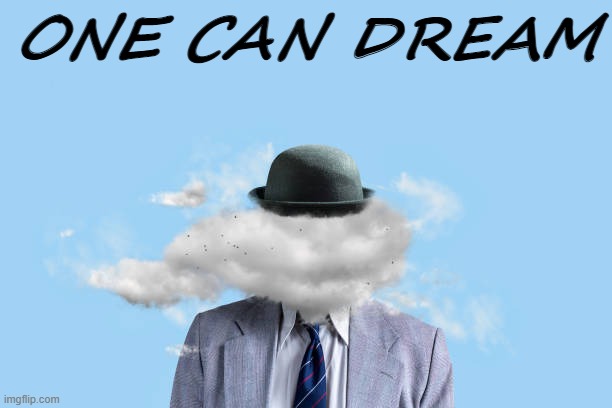 Almost posted comment | ONE CAN DREAM | image tagged in rmk | made w/ Imgflip meme maker