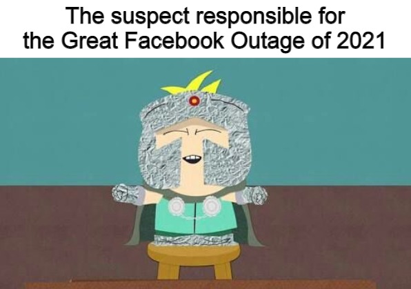 The suspect responsible for the Great Facebook Outage of 2021 | image tagged in meme,memes,professor chaos,south park,facebook,facebook problems | made w/ Imgflip meme maker