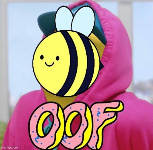 Beez oof | image tagged in beez oof | made w/ Imgflip meme maker