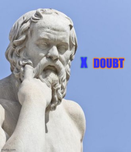 socrates | X DOUBT | image tagged in socrates | made w/ Imgflip meme maker