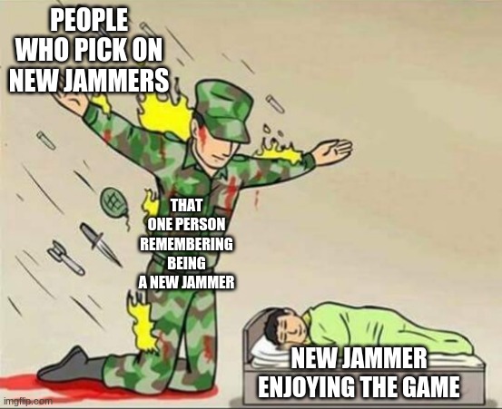 Aj life in a nutshell | PEOPLE WHO PICK ON NEW JAMMERS; THAT ONE PERSON REMEMBERING BEING A NEW JAMMER; NEW JAMMER ENJOYING THE GAME | image tagged in soldier protecting sleeping child | made w/ Imgflip meme maker