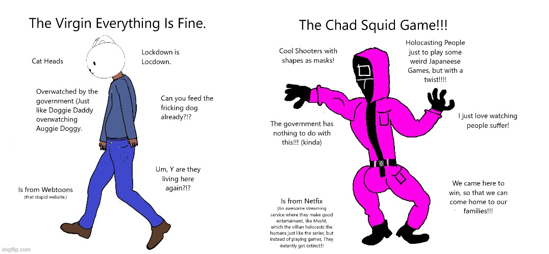 Squid Game is more Asian than Everything is Fine. | image tagged in virgin and chad,squid game,everything is fine | made w/ Imgflip meme maker