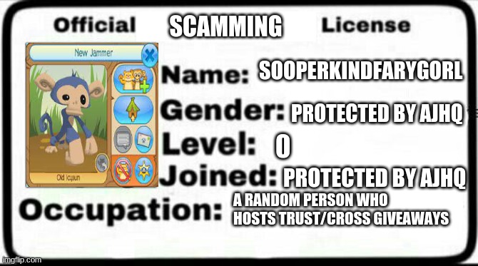 aj scammer in a nutshell | SCAMMING; SOOPERKINDFARYGORL; PROTECTED BY AJHQ; PROTECTED BY AJHQ; A RANDOM PERSON WHO HOSTS TRUST/CROSS GIVEAWAYS | image tagged in meme stealing license | made w/ Imgflip meme maker