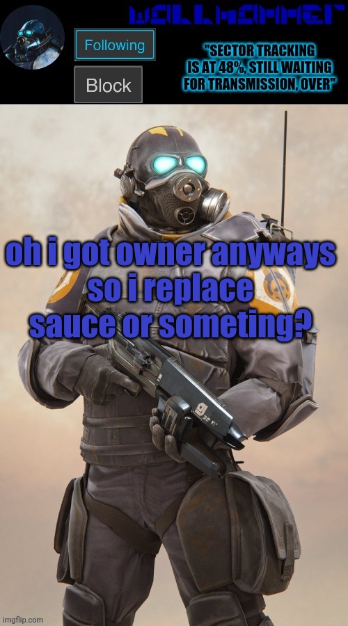 oh i got owner anyways
so i replace sauce or someting? | image tagged in wallhammer temp | made w/ Imgflip meme maker