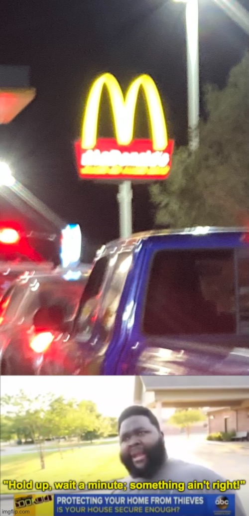 In case you can’t see, it’s a dominoes delivery car in lona McDonald’s | image tagged in hold up wait a minute something aint right,mcdonalds,dominoes,memes,barney will eat all of your delectable biscuits,funy memes | made w/ Imgflip meme maker