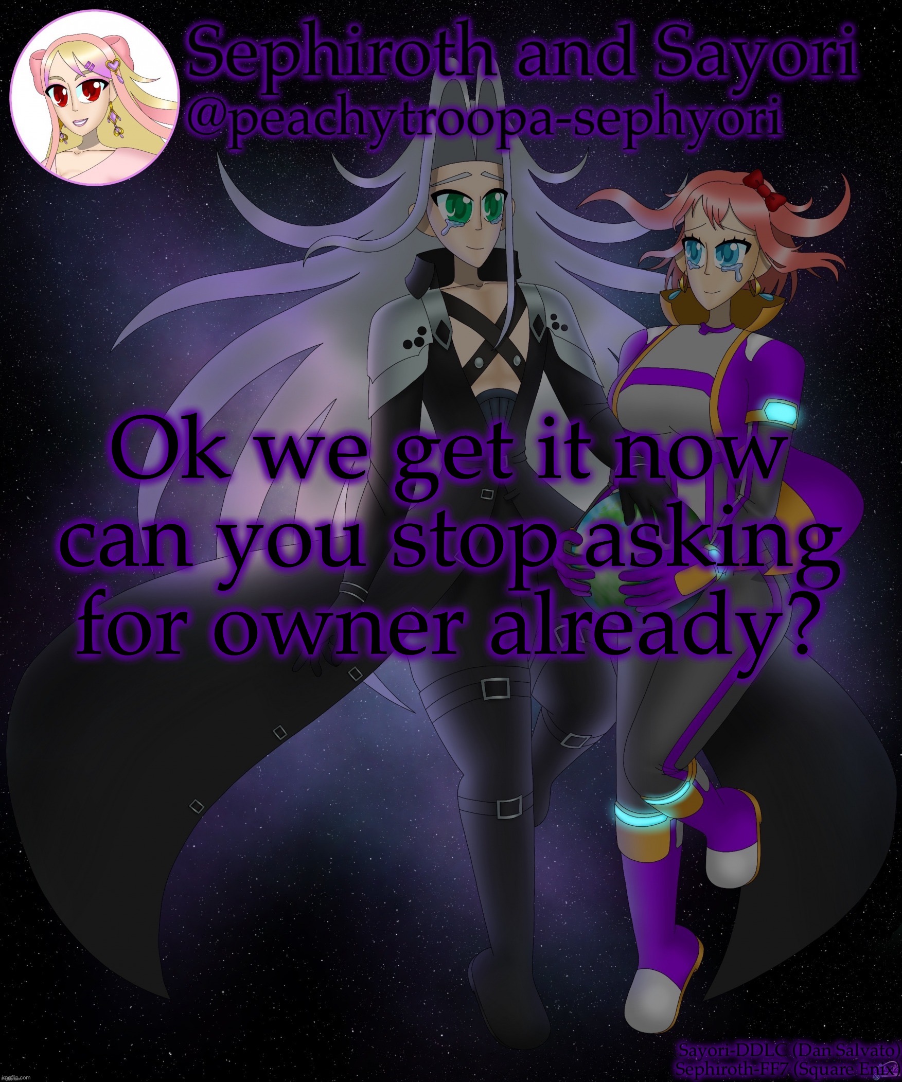 Sayori and Sephiroth | Ok we get it now can you stop asking for owner already? | image tagged in sayori and sephiroth | made w/ Imgflip meme maker