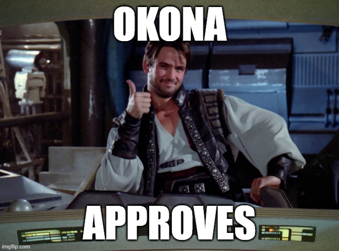 Okona Approves | OKONA; APPROVES | image tagged in star trek,star trek the next generation,star trek tng,tng | made w/ Imgflip meme maker