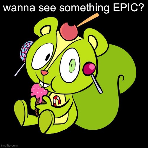 REALLY EPIC | wanna see something EPIC? | made w/ Imgflip meme maker