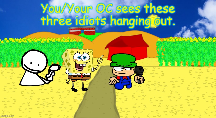 The Impossible Trio. | You/Your OC sees these three idiots hanging out. | image tagged in fnf,bambi,bob,spong | made w/ Imgflip meme maker