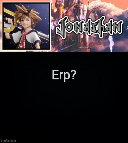 Erp? | image tagged in jonathan's sixth temp | made w/ Imgflip meme maker