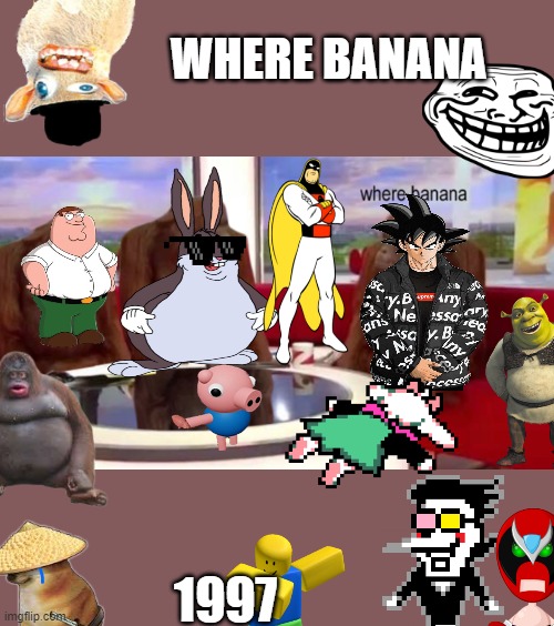 banana | WHERE BANANA; 1997 | image tagged in where banana | made w/ Imgflip meme maker