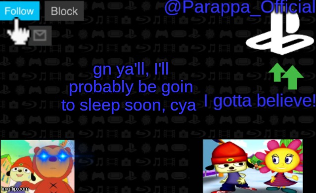 gn imgflip | gn ya'll, I'll probably be goin to sleep soon, cya | image tagged in parappa's new announcement | made w/ Imgflip meme maker