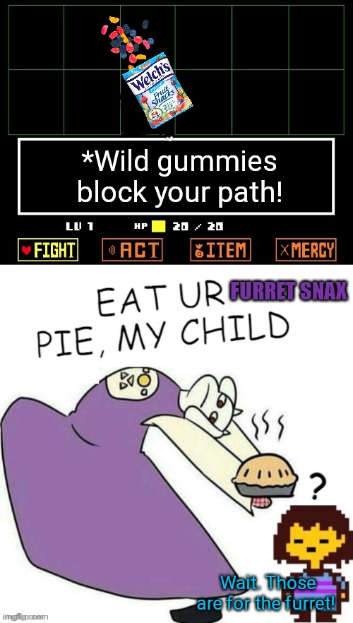 Furret was saving them! | *Wild gummies block your path! FURRET SNAX; Wait. Those are for the furret! | image tagged in toriel makes pies,furret,undertale,cute animals | made w/ Imgflip meme maker