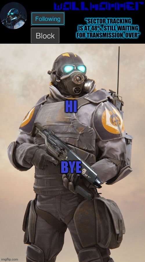 HI; BYE | image tagged in wallhammer temp | made w/ Imgflip meme maker