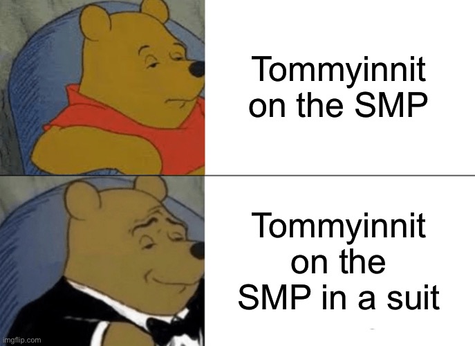 Tommyinnit in suits is pog | Tommyinnit on the SMP; Tommyinnit on the SMP in a suit | image tagged in memes,true,dream smp,tommyinnit | made w/ Imgflip meme maker