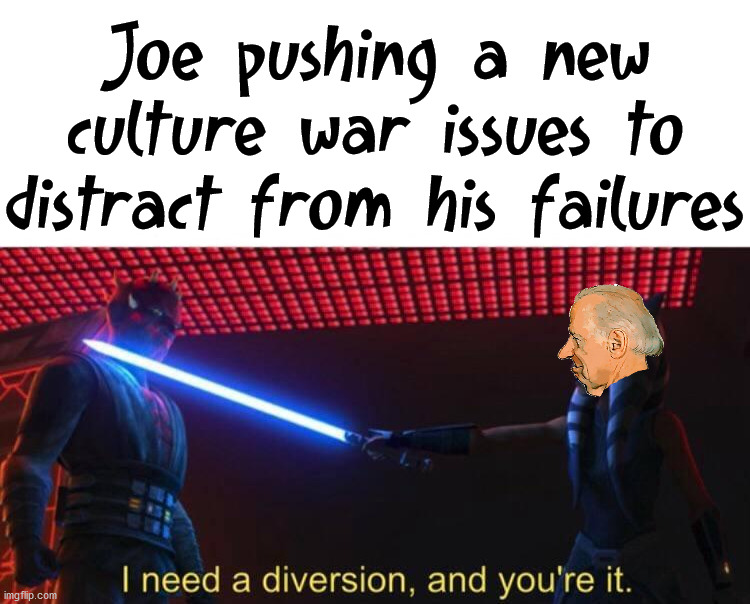 I predict $4.00 gas by Thanksgiving. Already $3.34 here. | Joe pushing a new culture war issues to distract from his failures | image tagged in political meme,joe biden | made w/ Imgflip meme maker