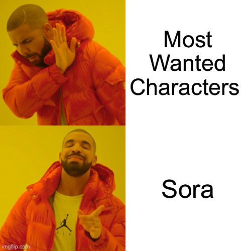 Drake Hotline Bling | Most Wanted Characters; Sora | image tagged in super smash bros,video games | made w/ Imgflip meme maker