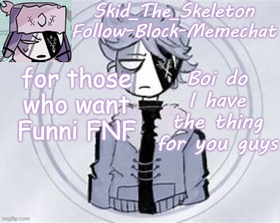 Weeks 2, 3, 4, & 6 have all been Funninized | for those who want Funni FNF; Boi do I have the thing for you guys | image tagged in skid's ruvyzat temp | made w/ Imgflip meme maker