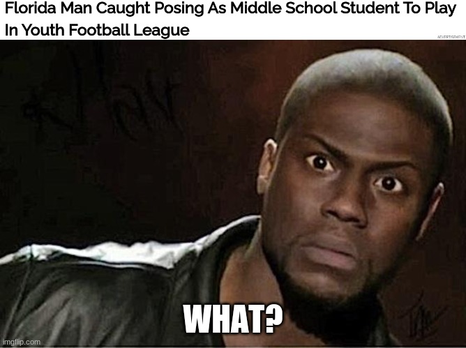 Florida is kinda crazy |  WHAT? | image tagged in memes,kevin hart | made w/ Imgflip meme maker