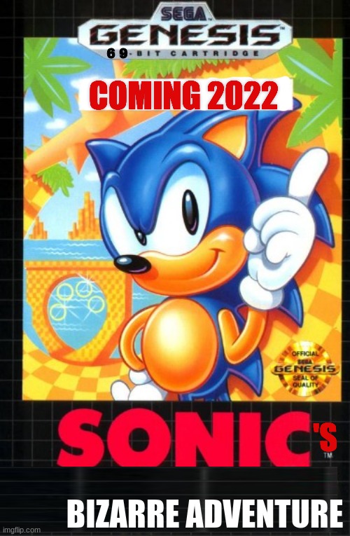 Sonic's Bizarre Adventure Poster 2 | COMING 2022; 6 9; 'S; BIZARRE ADVENTURE | image tagged in sonic's bizarre adventure | made w/ Imgflip meme maker