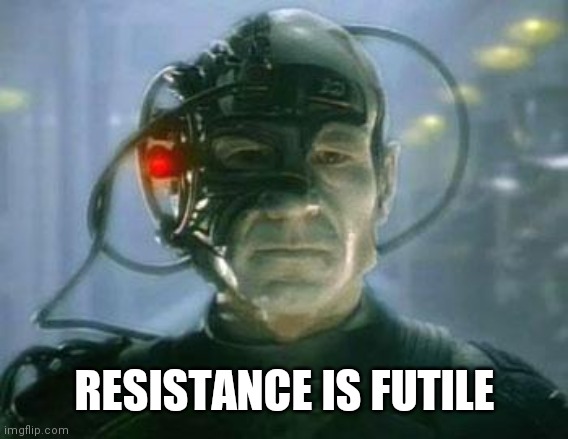 The Borg | RESISTANCE IS FUTILE | image tagged in the borg | made w/ Imgflip meme maker