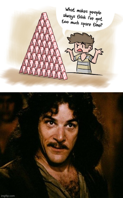 I have talents | image tagged in memes,inigo montoya | made w/ Imgflip meme maker