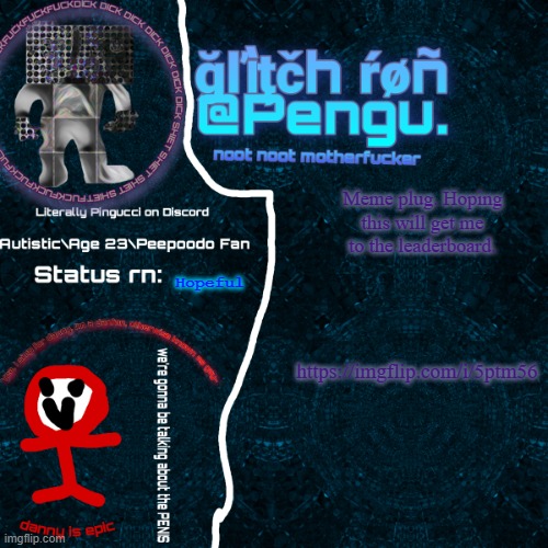 https://imgflip.com/i/5ptm56 | Meme plug. Hoping this will get me to the leaderboard. Hopeful; https://imgflip.com/i/5ptm56 | image tagged in glitch ron announcement | made w/ Imgflip meme maker
