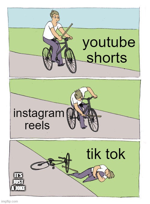 Bike Fall | youtube shorts; instagram reels; tik tok; IT'S JUST A JOKE | image tagged in memes,bike fall | made w/ Imgflip meme maker