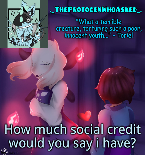 TheProtogenWhoAsked Toriel Temp | How much social credit would you say i have? | image tagged in theprotogenwhoasked toriel temp | made w/ Imgflip meme maker
