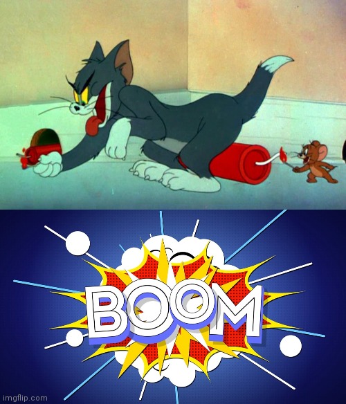 image tagged in tom and jerry dynamite,cartoon boom | made w/ Imgflip meme maker