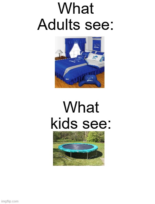 Please ignore the lions stuff | What Adults see:; What kids see: | image tagged in blank white template,relatable | made w/ Imgflip meme maker