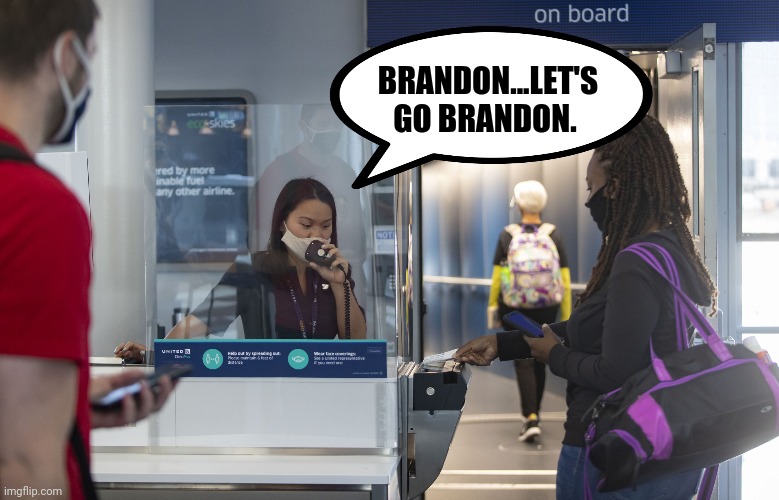 You might hear this at the airport. | BRANDON...LET'S GO BRANDON. | image tagged in memes | made w/ Imgflip meme maker