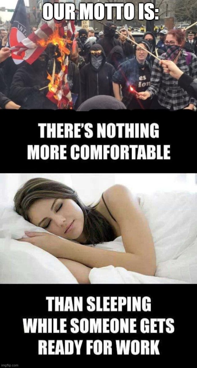 OUR MOTTO IS: | image tagged in antifa democrat leftist terrorist | made w/ Imgflip meme maker