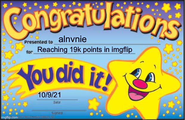 Tysm for 19k points | alnvnie; Reaching 19k points in imgflip; 10/9/21 | image tagged in memes,happy star congratulations | made w/ Imgflip meme maker
