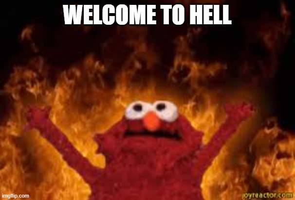 Welcome to hell boyz | WELCOME TO HELL | image tagged in welcome to hell boyz | made w/ Imgflip meme maker