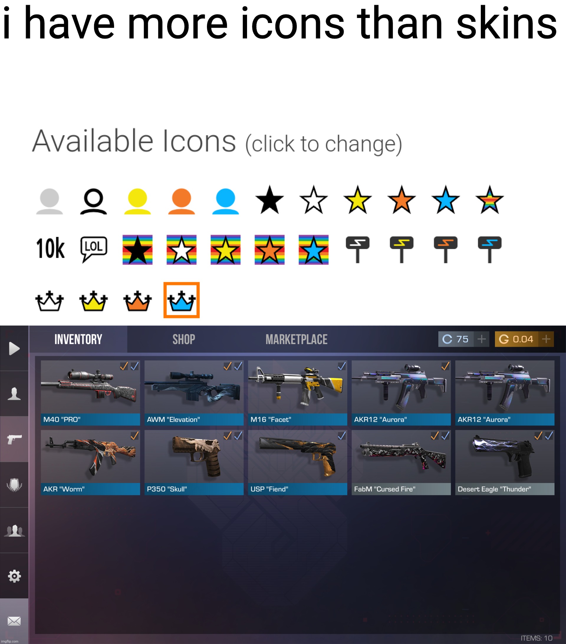 i have more icons than skins | made w/ Imgflip meme maker