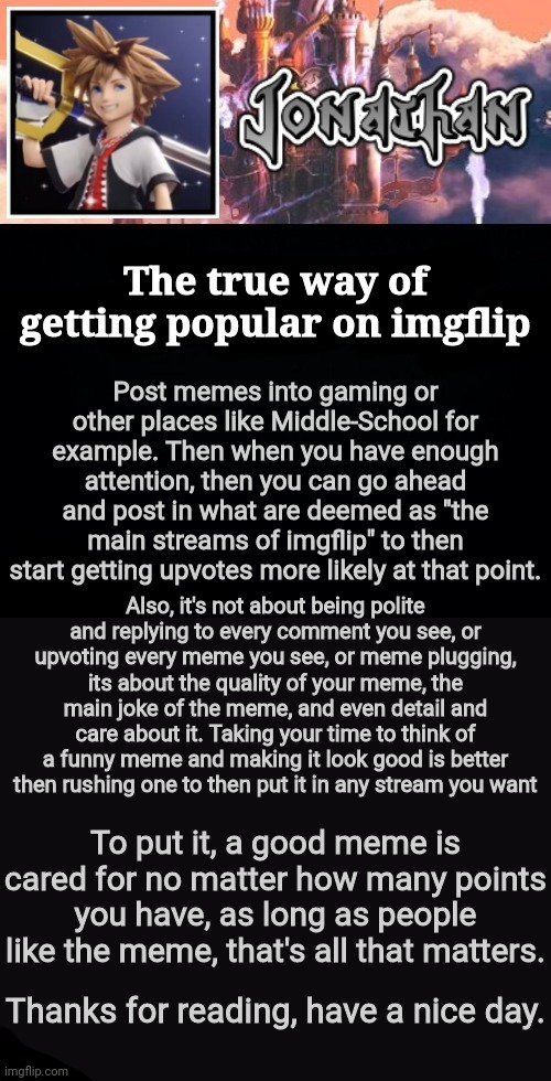 Ciao, I have something to say | The true way of getting popular on imgflip; Thanks for reading, have a nice day. | made w/ Imgflip meme maker