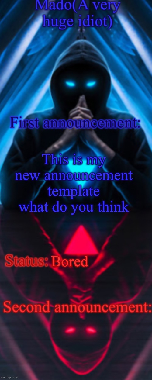 What do you think my announcement template | This is my new announcement template what do you think; Bored | image tagged in s | made w/ Imgflip meme maker