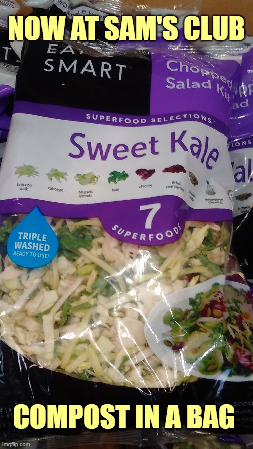 KALE is a deal breaker for me | NOW AT SAM'S CLUB; COMPOST IN A BAG | image tagged in sams club,food | made w/ Imgflip meme maker