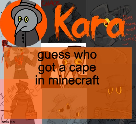 Kara's halloween temp | guess who got a cape in minecraft | image tagged in kara's halloween temp | made w/ Imgflip meme maker