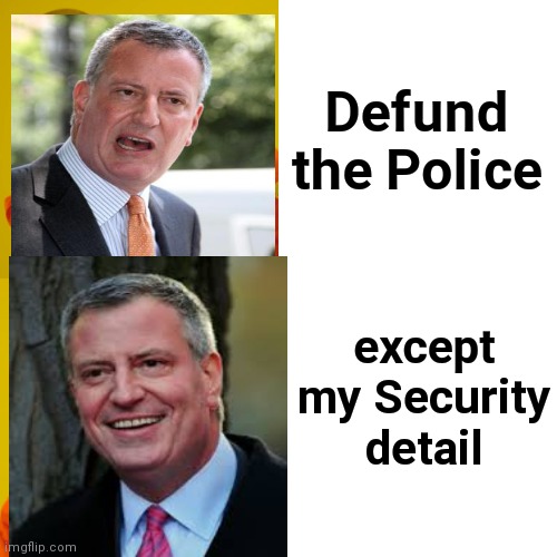 Comrade de Blasio's latest bonehead move | Defund the Police; except my Security detail | image tagged in memes,drake hotline bling,new york city,mayor,bozo,politicians suck | made w/ Imgflip meme maker