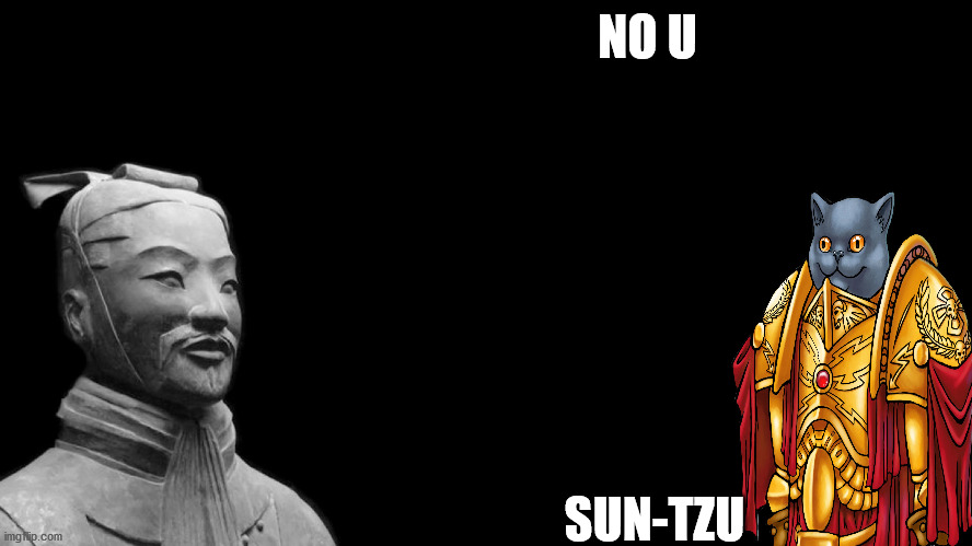 Sun Tzu | NO U; SUN-TZU | image tagged in sun tzu | made w/ Imgflip meme maker