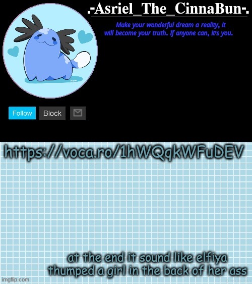 i was that girl | https://voca.ro/1hWQqkWFuDEV; at the end it sound like elfiya thumped a girl in the back of her ass | image tagged in cinna's beta wooper temp | made w/ Imgflip meme maker