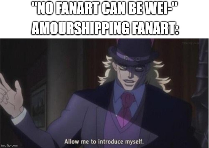 Please do not the fanart | "NO FANART CAN BE WEI-"; AMOURSHIPPING FANART: | image tagged in allow me to introduce myself jojo,fanart,amourshipping,pokemon,memes,why are you reading this | made w/ Imgflip meme maker