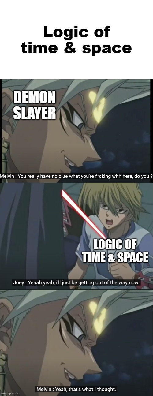 Messing with unimaginable forces | Logic of time & space DEMON SLAYER LOGIC OF TIME & SPACE | image tagged in messing with unimaginable forces | made w/ Imgflip meme maker