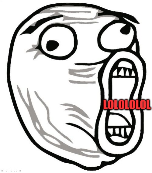 LOL Guy Meme | LOLOLOLOL | image tagged in memes,lol guy | made w/ Imgflip meme maker