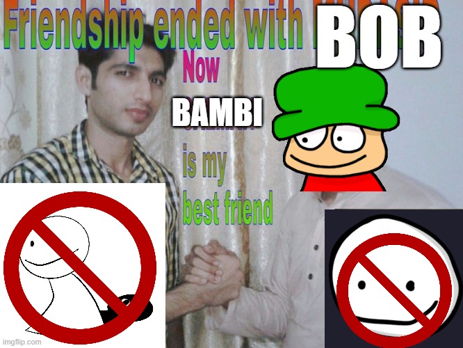 Friendship ended | BOB; BAMBI | image tagged in friendship ended | made w/ Imgflip meme maker
