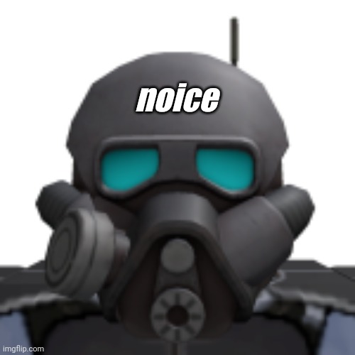 noice | made w/ Imgflip meme maker