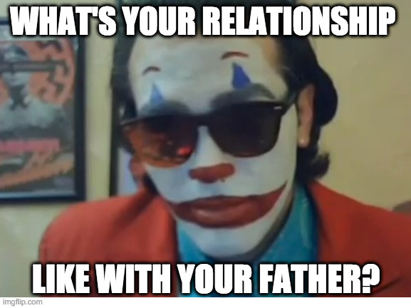 WHAT'S YOUR RELATIONSHIP LIKE WITH YOUR FATHER | WHAT'S YOUR RELATIONSHIP; LIKE WITH YOUR FATHER? | image tagged in gypsy,gypsy crusader | made w/ Imgflip meme maker
