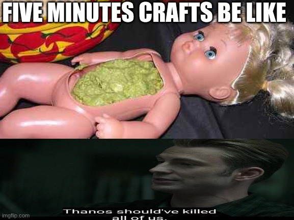 Don't have a container, use a baby! | FIVE MINUTES CRAFTS BE LIKE | image tagged in but why why would you do that,funny,thanos should've killed all of us | made w/ Imgflip meme maker